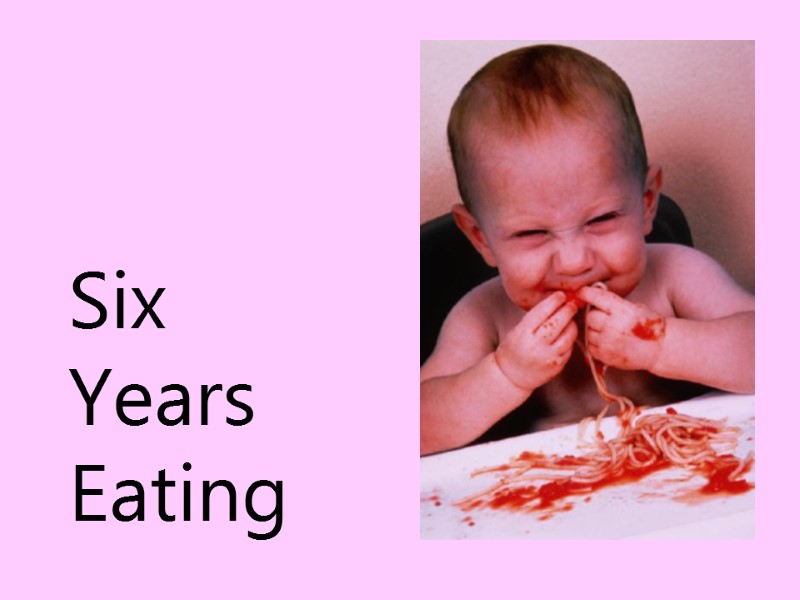 Six Years Eating
